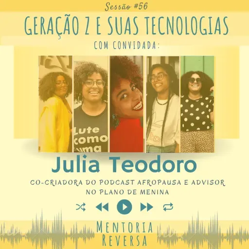 Geração Z e suas tecnologias (com Júlia Teodoro) - Sessão #56