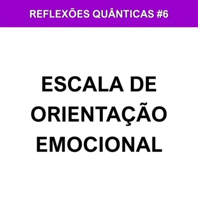 🎙️ Desvendando a Escala de Orientação Emocional: Como Alinhar Seus Sentimentos com o Universo!