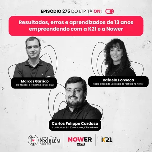 Ep. 275 - Resultados, erros e aprendizados de 13 anos empreendendo com a K21 e a Nower