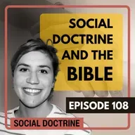 108 - The Biblical Roots of Social Doctrine