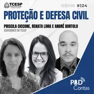 #124 Proteção e Defesa Civil com André Bortolo, Priscila Ciccone e Renata Lima