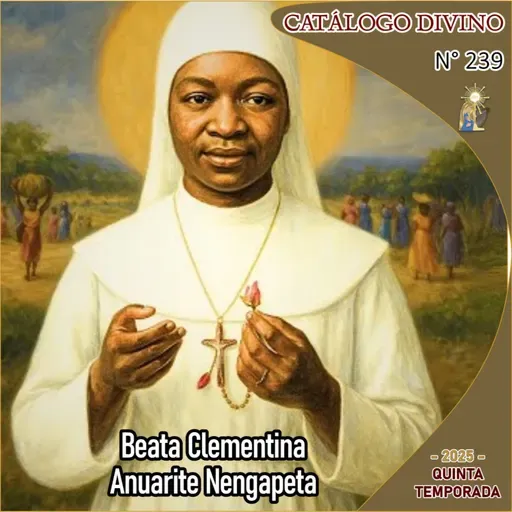 239| Beata Clementina Anuarite Nengapeta - 1° de Diciembre - Catálogo Divino - Quinta temporada (2025)