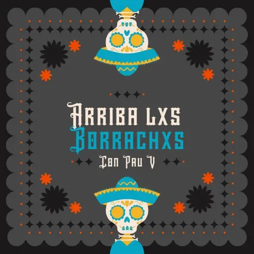 Arriba lxs borrachxs Ft. Paula V