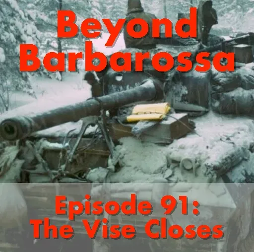 The Vise Closes: the Eastern Front, episode 91