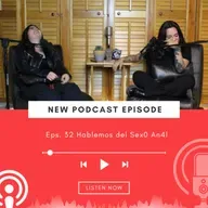 Eps. 32 Hablemos del Sex0 An4l