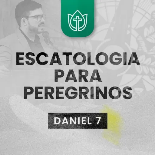ESCATOLOGIA PARA PEREGRINOS · Daniel 7
