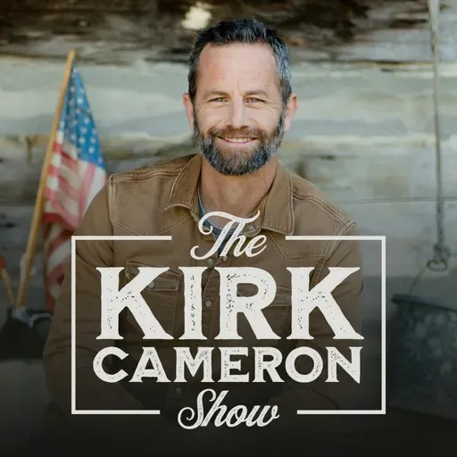 When Freedom Becomes Dangerous | The Kirk Cameron Show Ep 64