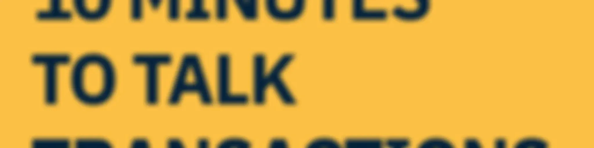 10 Minutes To Talk Transactions