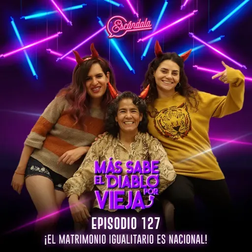 Ep 127 ¡El Matrimonio igualitario es nacional!