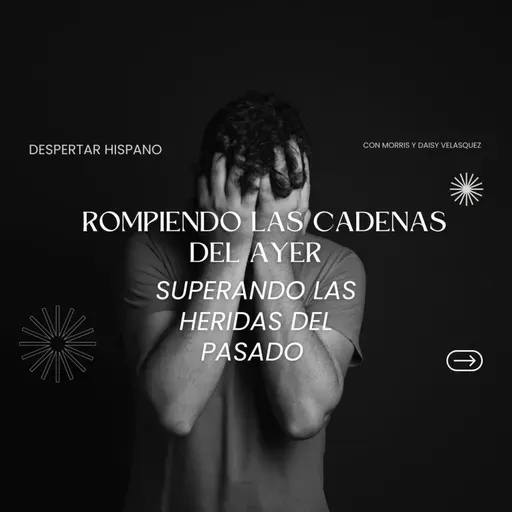 Rompiendo con las cadenas del ayer. superando las heridas del pasado 