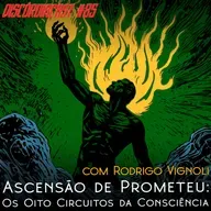 Ascensão de Prometeu: os Oito Circuitos da Consciência, com Rodrigo Vignoli (Diário Mágicko)