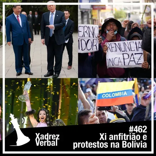 Xadrez Verbal #462 Xi Anfitrião e Protestos na Bolívia
