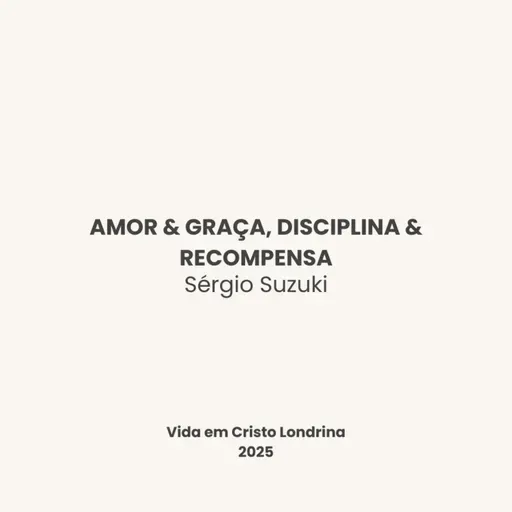 Amor & graça, disciplina & recompensa - Sérgio Suzuki