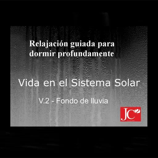 VIDA EN EL SISTEMA SOLAR. Relajación para dormir. Fondo de lluvia.
