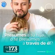 173.- ¿Presumes a tu hijo... o te presumes a través de él?