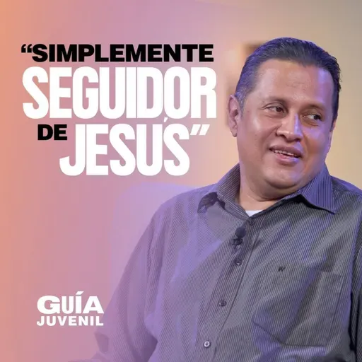 ✨ Simplemente seguidor de jesús | La Guía Juvenil 🎙️