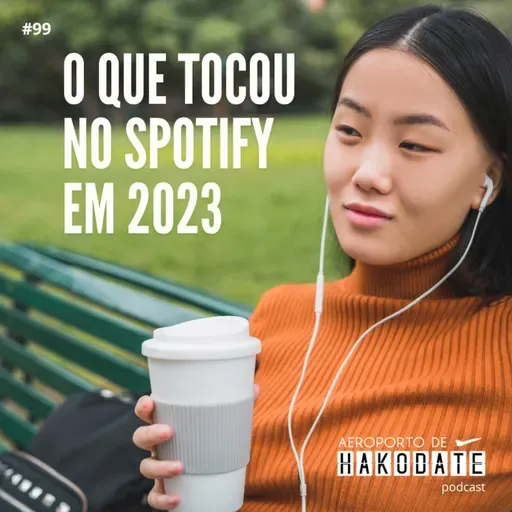 “O que tocou no Spotify em 2023” #99 (17/02/2024)