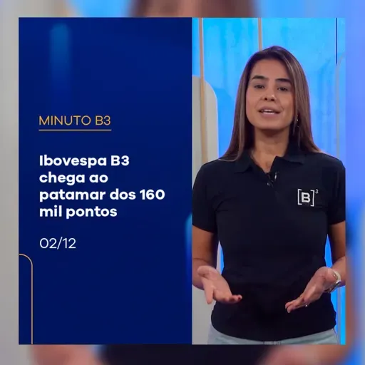 Ibovespa B3 chega ao patamar dos 160 mil pontos | Minuto B3 – 02/12/2025