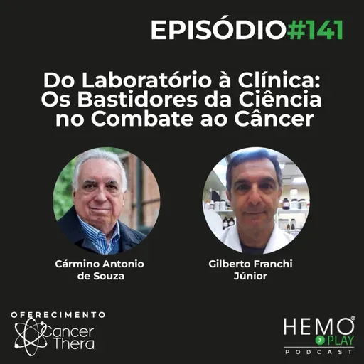 #141 - Do Laboratório à Clínica: Os Bastidores da Ciência no Combate ao Câncer - HEMO PLAY Podcast
