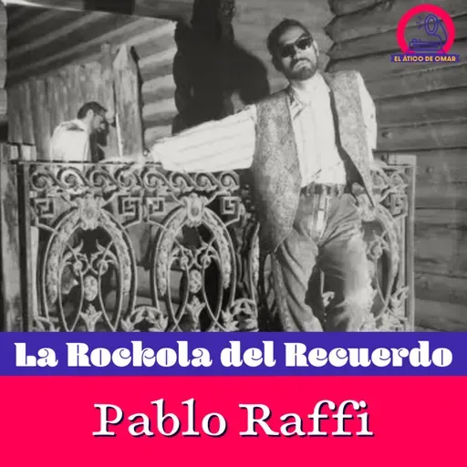 La Rockola del Recuerdo: Pablo Raffi