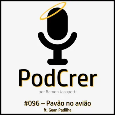 #096 - Pavão no avião ft. Gean Padilha