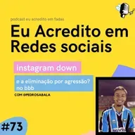 EP Nº 73 - Instagramdown e a expulsão da Wanessa com Pedro Sabala