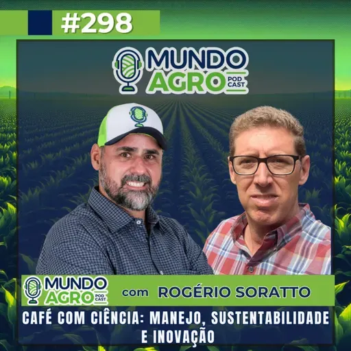 #EP298 MAP Café com Ciência: Manejo, Sustentabilidade e Inovação com Prof. Dr. Rogério Soratto