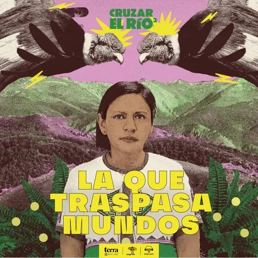 [Cruzar el río] Patricia Tobón Yagarí: La que transpasa mundos
