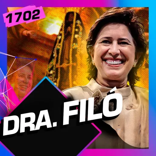 DRA. FILÓ - Inteligencia Ltda. Podcast #1702