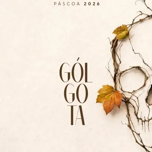 “GÓLGOTA” - ESPECIAL DE PÁSCOA | 05 de abril de 2026