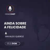 Ainda Sobre a Felicidade | Sinvaldo Queiroz