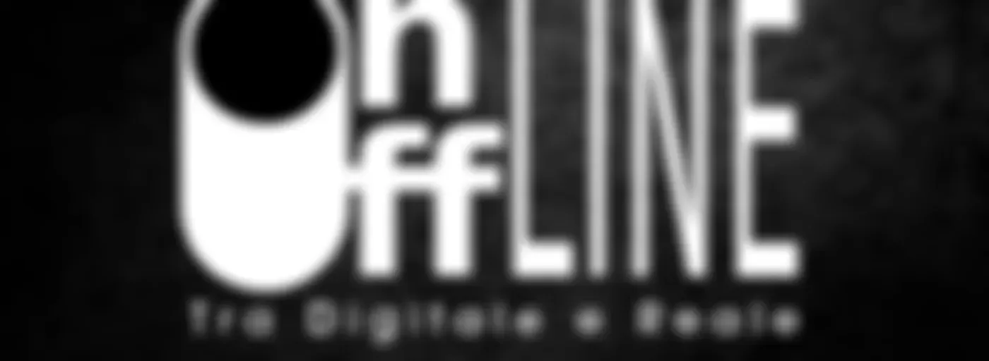 Online Offline Tra digitale e reale