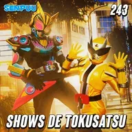 SenpuuCast #243 Shows de Tokusatsu