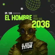 E139. El hombre que vino del 2036