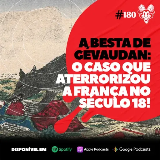 #180 A BESTA DE GÉVAUDAN:: O CASO QUE ATERRORIZOU A FRANÇA!