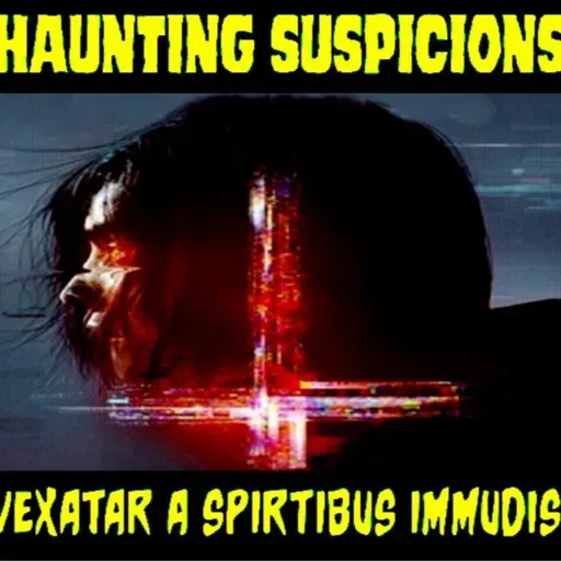 3/22/23: HAUNTING SUSPICIONS  W/ JUNE LUNDGREN AND AARON COLLINS
