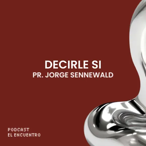 "Decirle SI" - Pr. Jorge Sennewald - 34° Aniversario