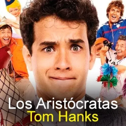 Los Aristócratas - 107 - Tom Hanks