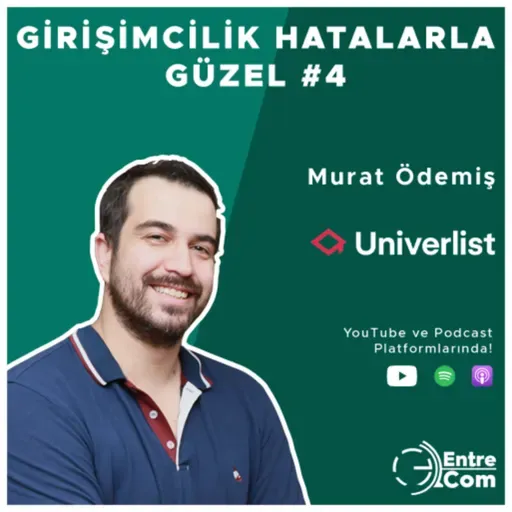 Girişimcilik Hatalarla Güzel #4 - Murat Ödemiş (Univerlist)