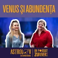 ABUNDENŢA DINCOLO DE SIGURANŢA MATERIALĂ | ASTROLOV cu Lavinia Badea 122