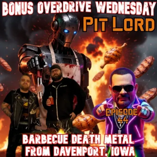 Episode 44: Pit Lord - Barbecue Death Metal from Davenport, Iowa