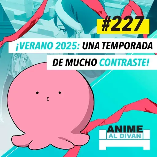 227 | ¡Verano 2025: una temporada de mucho contraste!