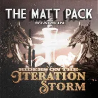 235: The Matt Pack in: Riders On The Iteration Storm