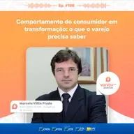 Comportamento do consumidor em transformação | Marcelo Villin Prado, Sócio-Diretor do IEMI | #198