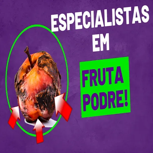 Especialista de Fruta Podre - Episódio 542