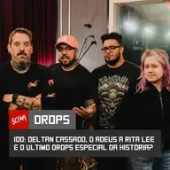 Drops 100 - Deltan cassado, adeus a Rita Lee e o ultimo drops especial da história | Canal Scena