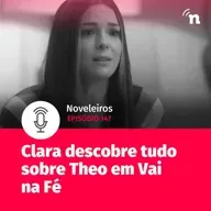 #147 - Clara descobre tudo sobre Theo em Vai na Fé!