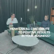 #2 - How Can A.I. Contribute to Positive Results in Your Business?