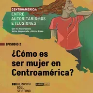 Episodio 02: "¿Cómo es ser mujer en Centroamérica?"