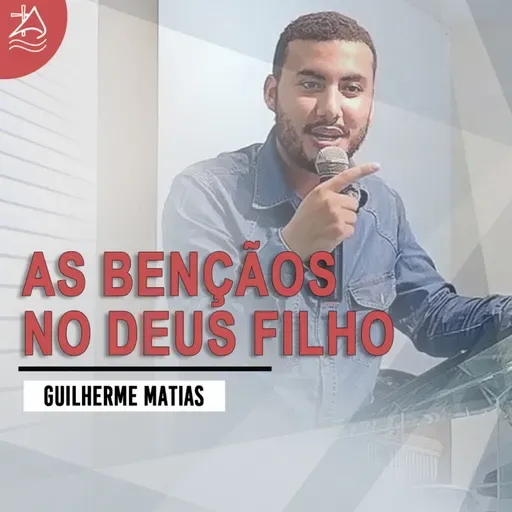 As bençãos no Deus filho | Guilherme Matias